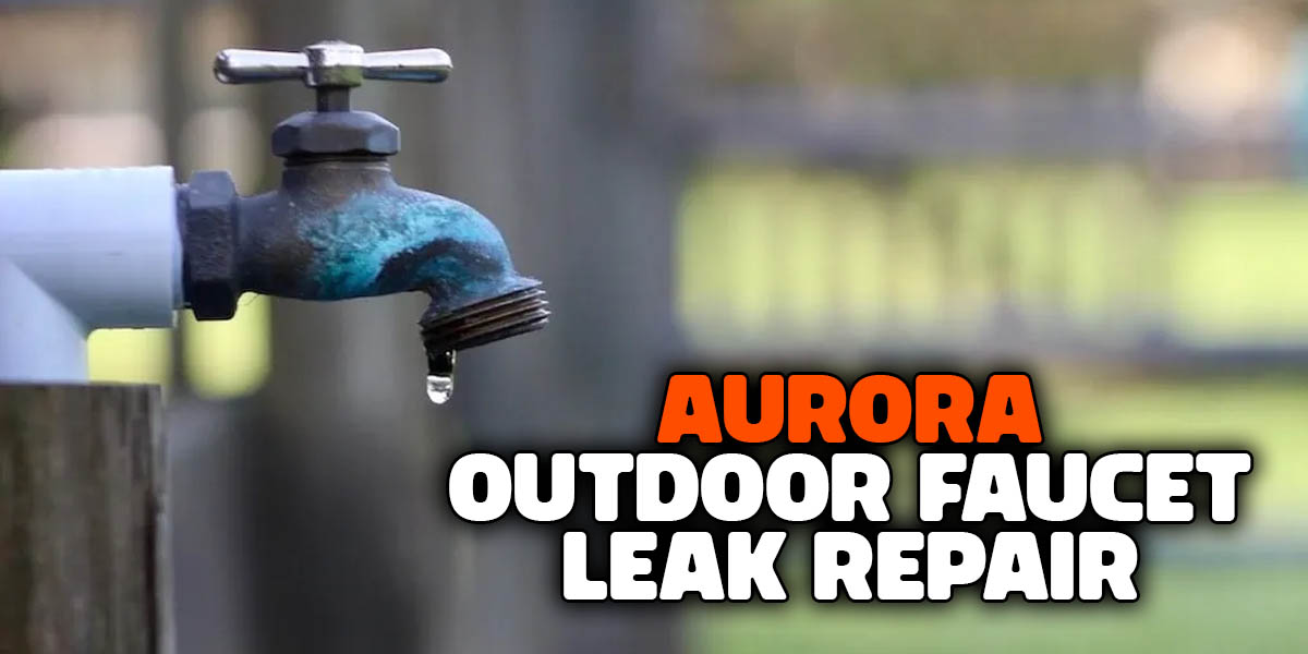 Aurora Outdoor Faucet Leak Repair